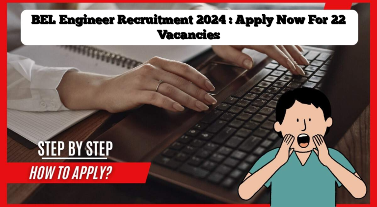 BEL Engineer Recruitment 2024 Apply Now For 22 Vacancies