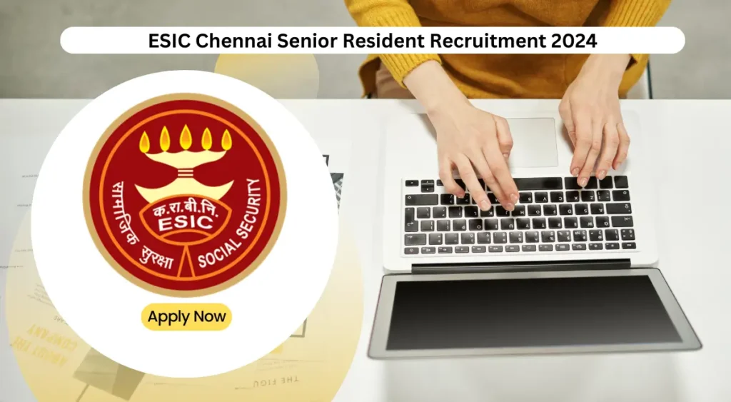 ESIC Chennai Senior Resident Recruitment