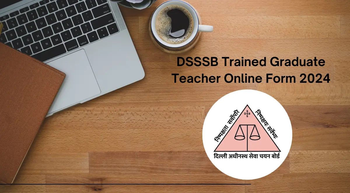 DSSSB Trained Graduate Teacher Online Form 2024