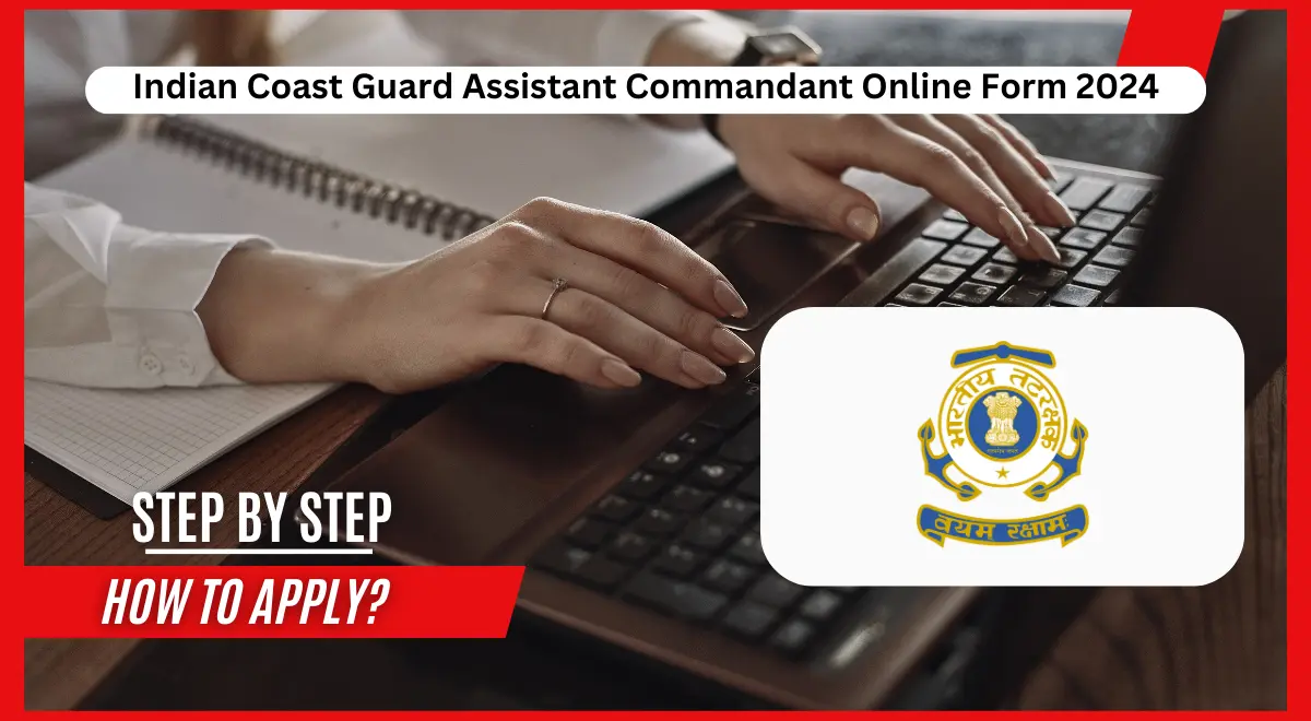 Indian Coast Guard Assistant Commandant Online Form 2024