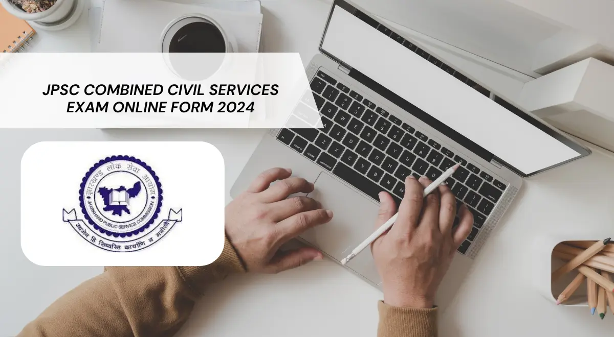 JPSC Combined Civil Services Exam Online Form 2024