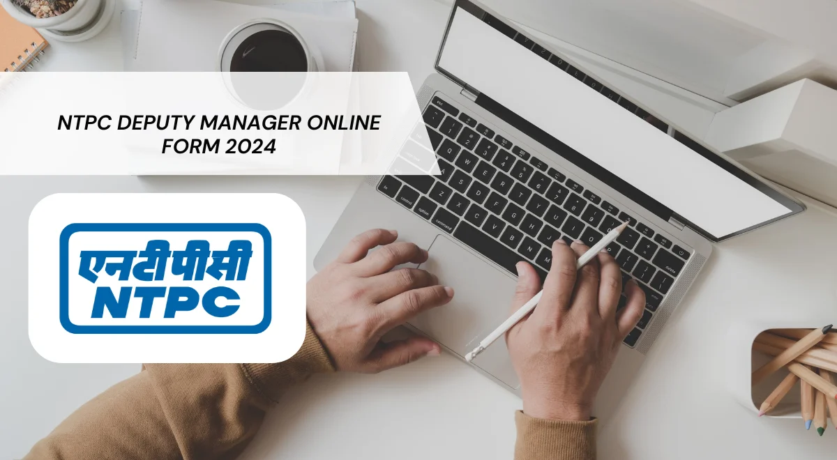 NTPC Deputy Manager Online Form 2024
