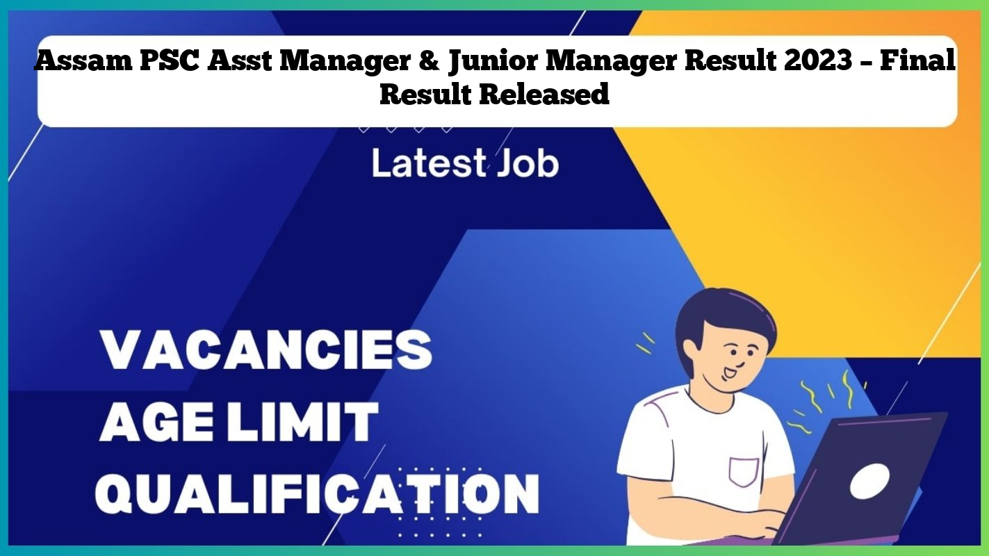 Assam PSC Asst Manager & Junior Manager Result 2023 – Final Result Released
