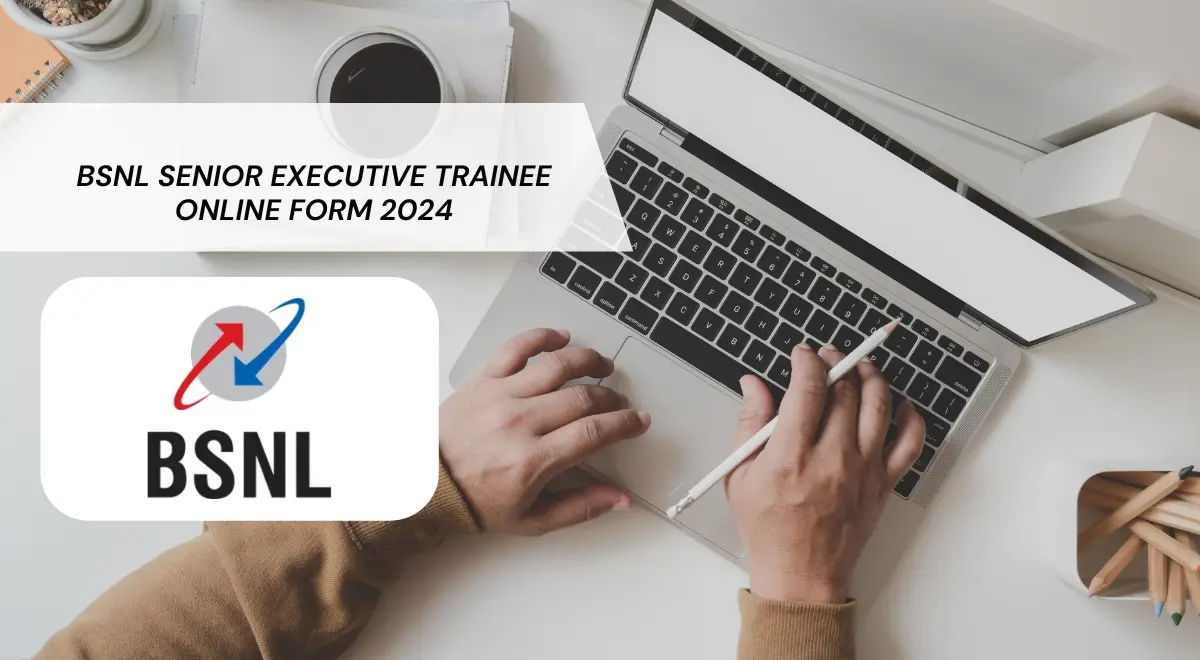 BSNL Senior Executive Trainee Online Form 2024