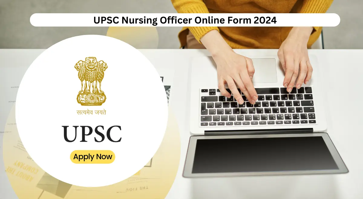 UPSC Nursing Officer Online Form 2024