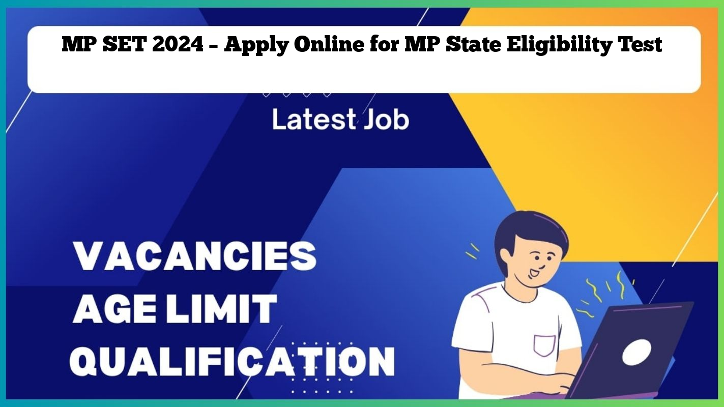 MP SET 2024 – Apply Online for MP State Eligibility Test