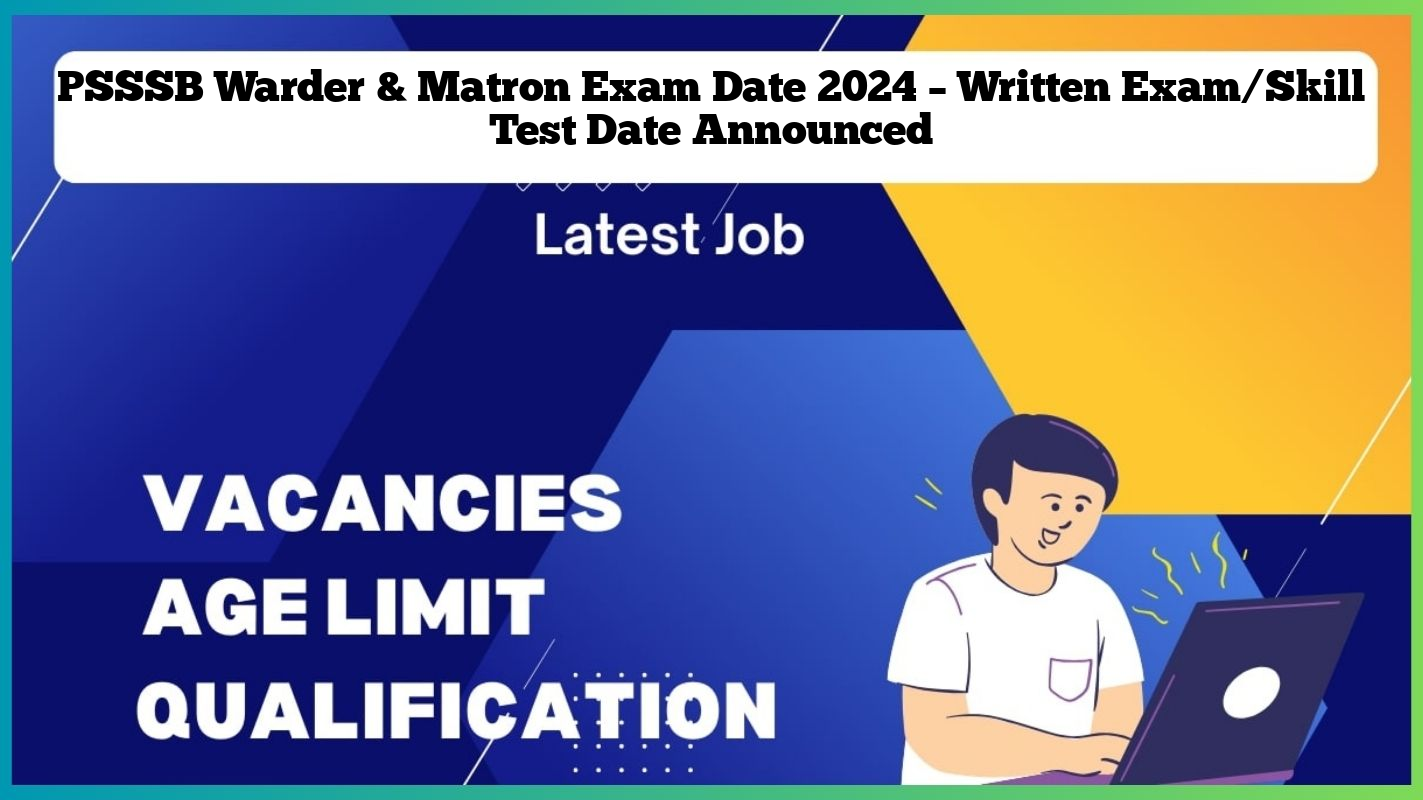 PSSSB Warder & Matron Exam Date 2024 – Written Exam/Skill Test Date Announced