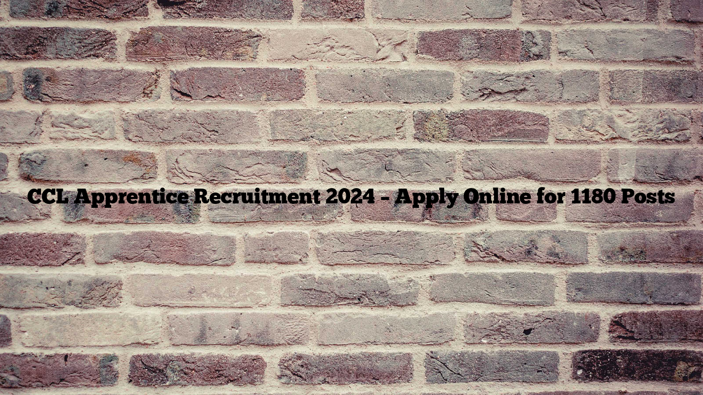 CCL Apprentice Recruitment 2024 – Apply Online for 1180 Posts