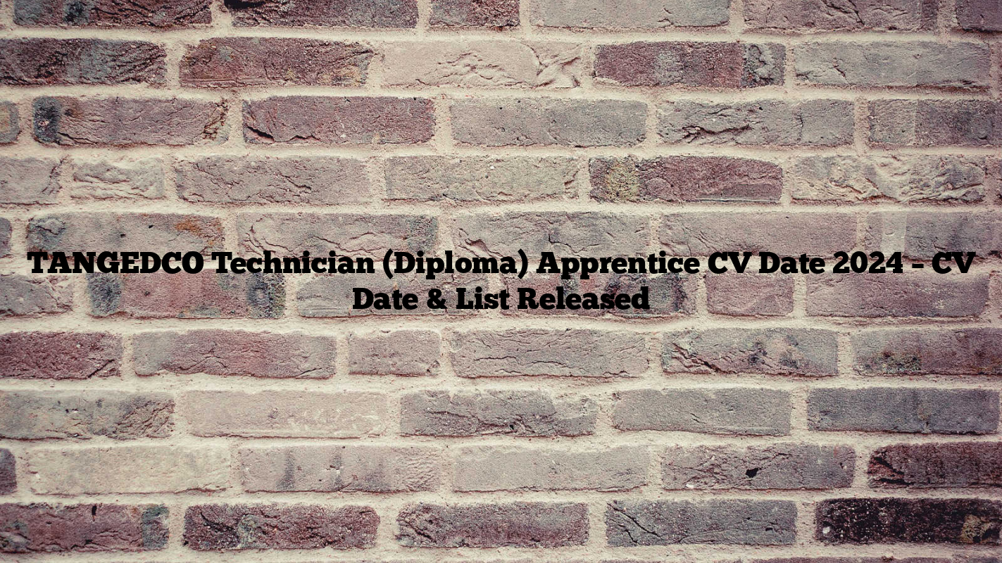 TANGEDCO Technician (Diploma) Apprentice CV Date 2024 – CV Date & List Released