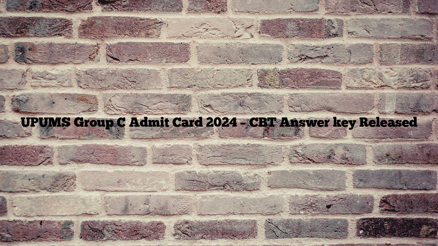 UPUMS Group C Admit Card 2024 – CBT Answer key Released