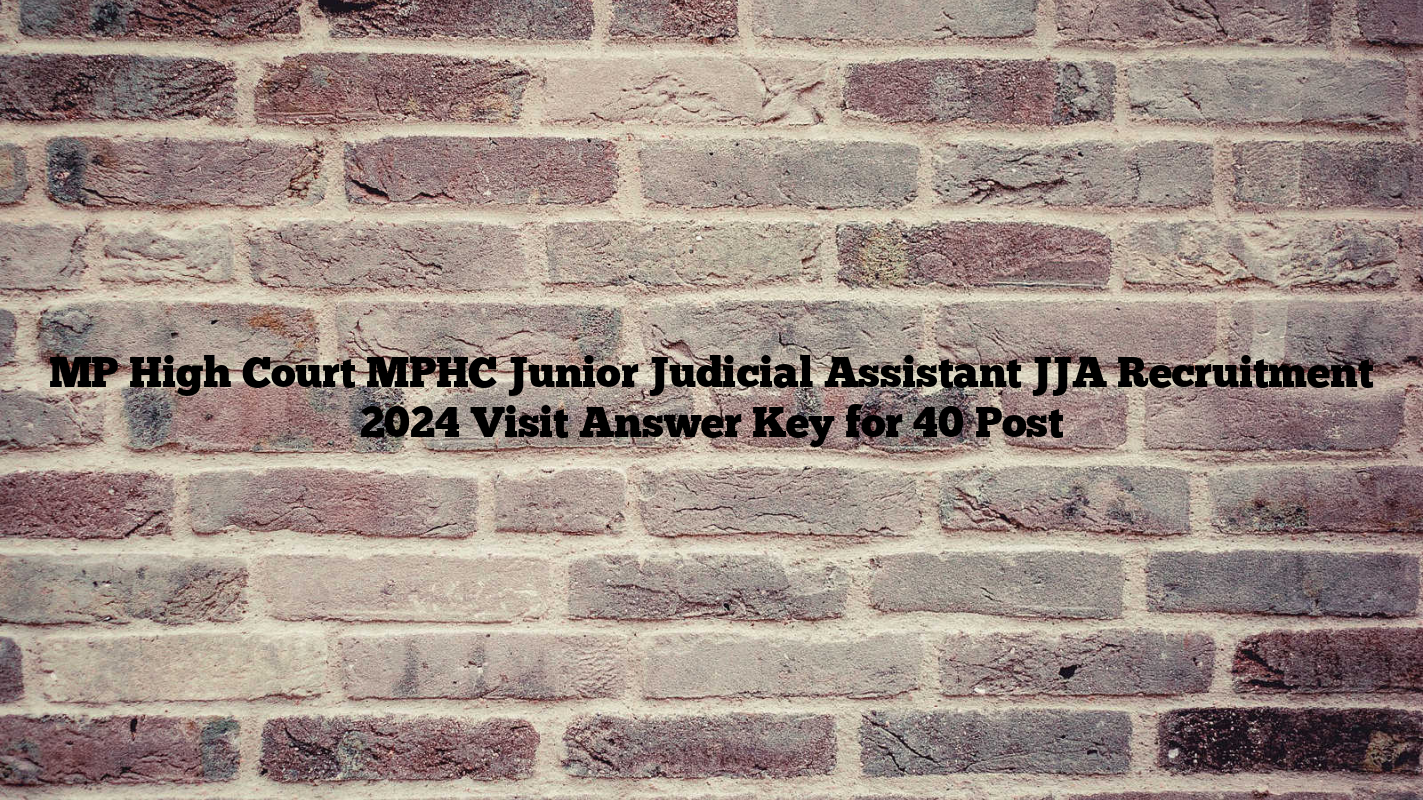 MP High Court MPHC Junior Judicial Assistant JJA Recruitment 2024 Visit Answer Key for 40 Post