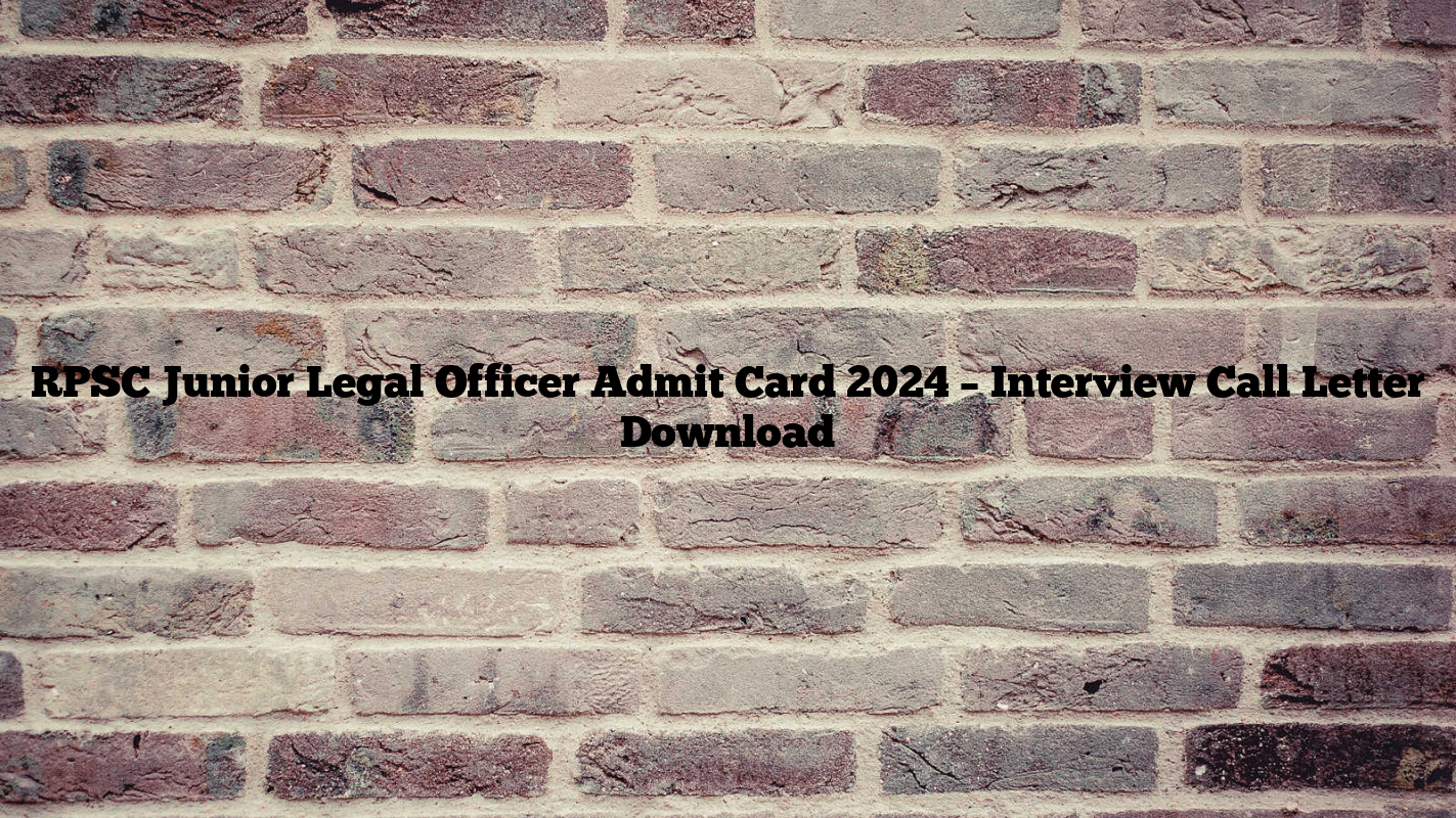 RPSC Junior Legal Officer Admit Card 2024 – Interview Call Letter Download