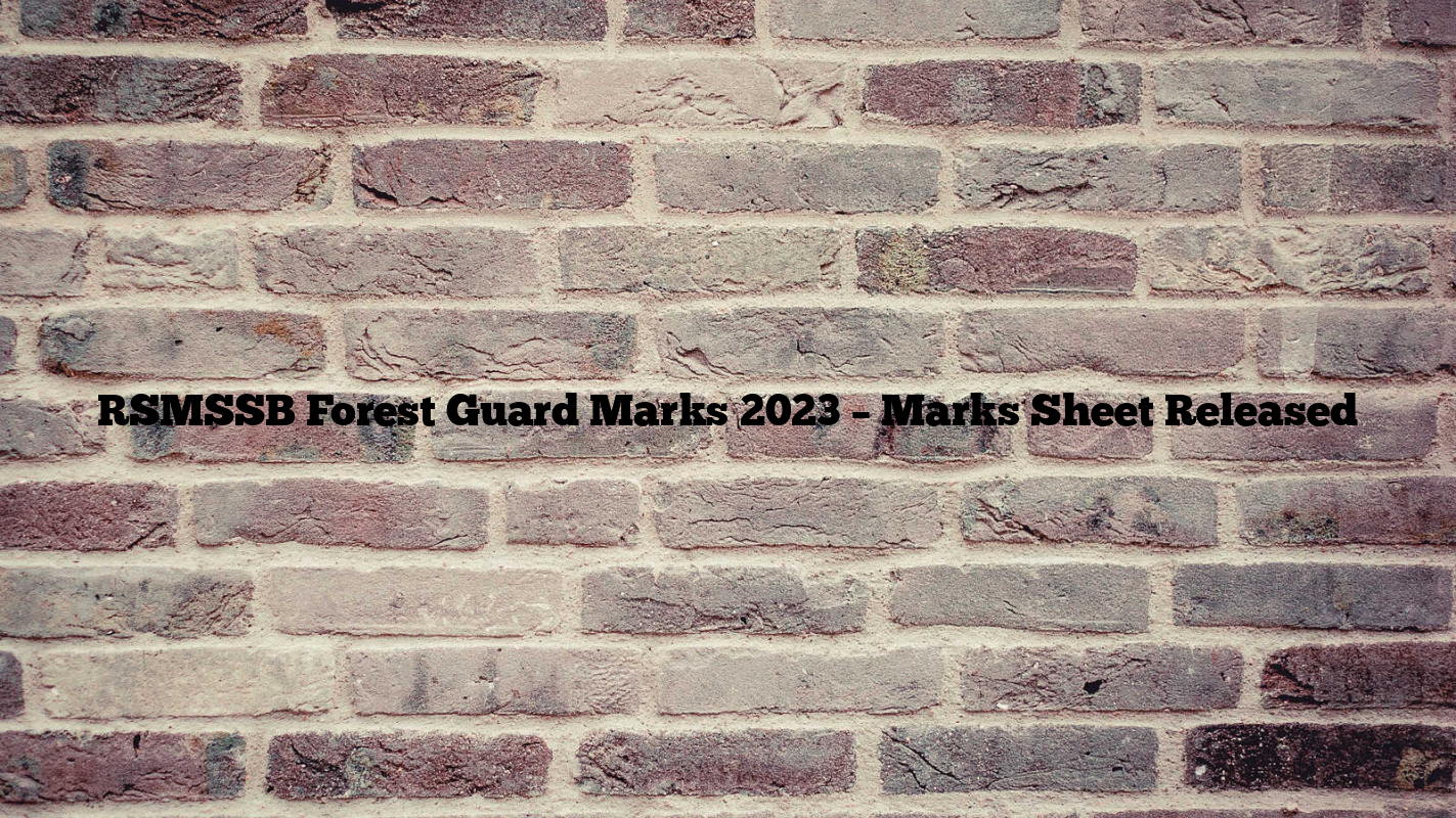 RSMSSB Forest Guard Marks 2023 – Marks Sheet Released