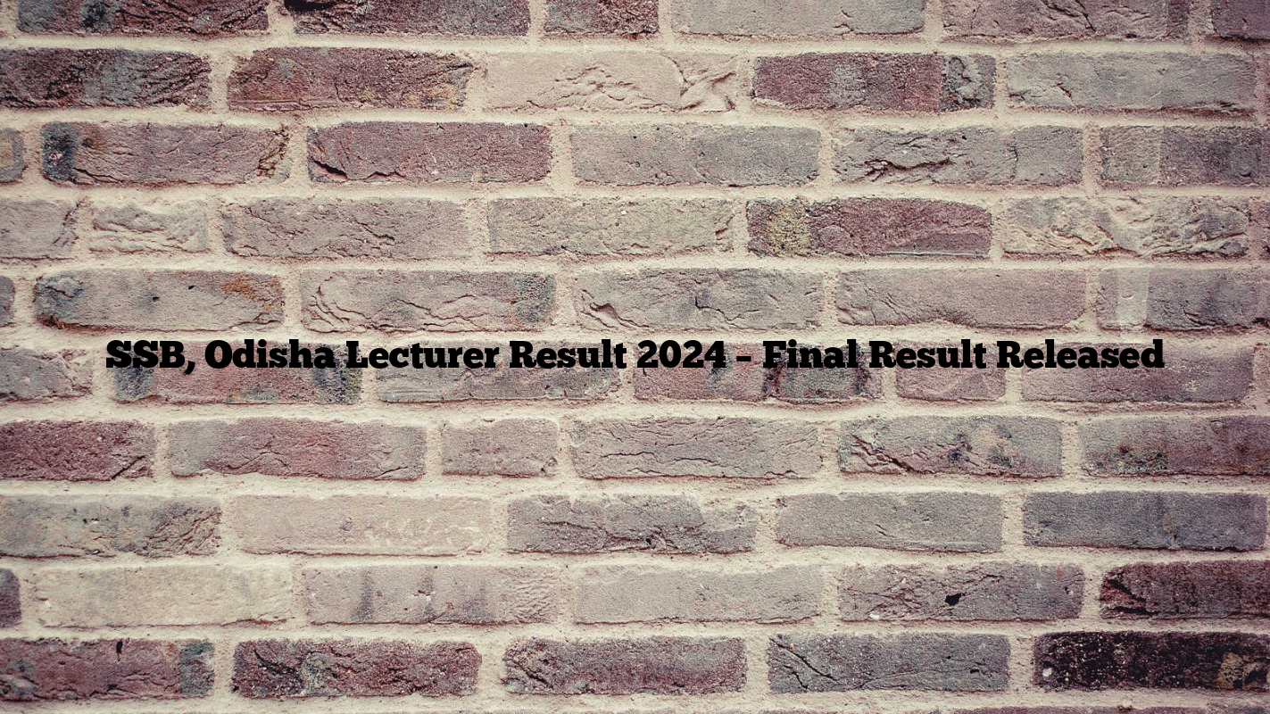 SSB, Odisha Lecturer Result 2024 – Final Result Released