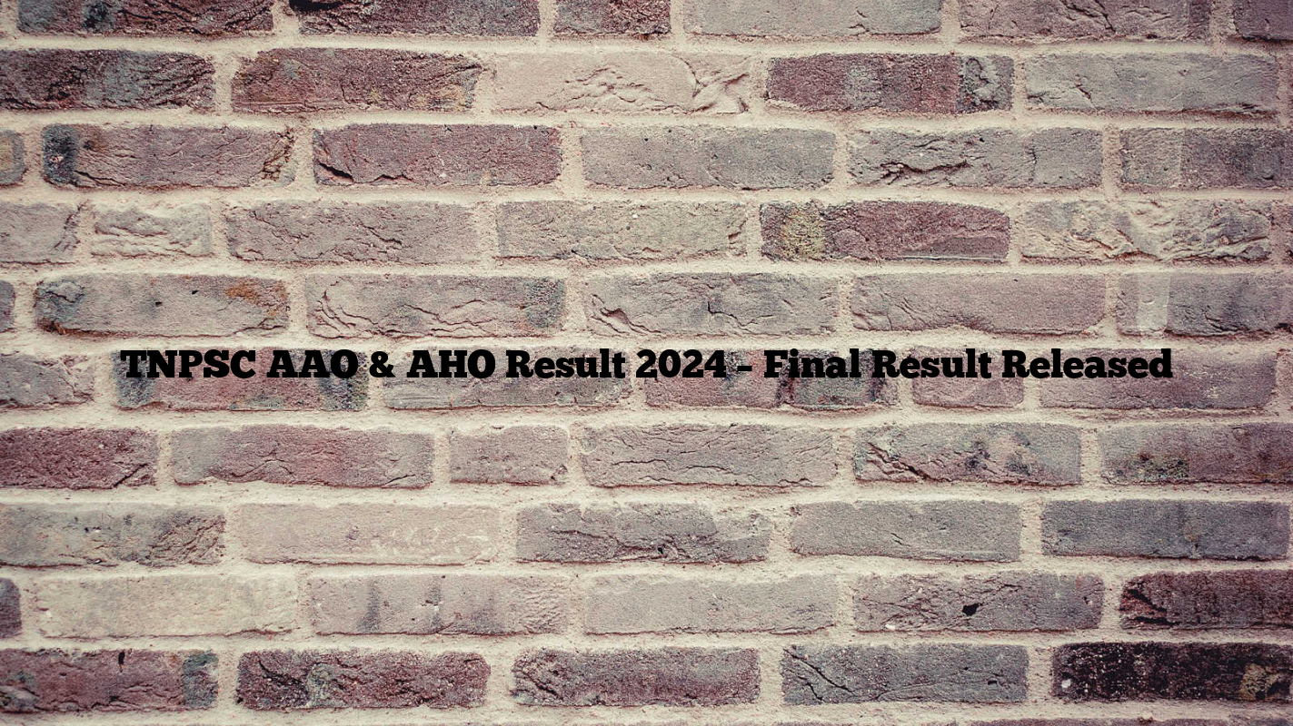 TNPSC AAO & AHO Result 2024 – Final Result Released